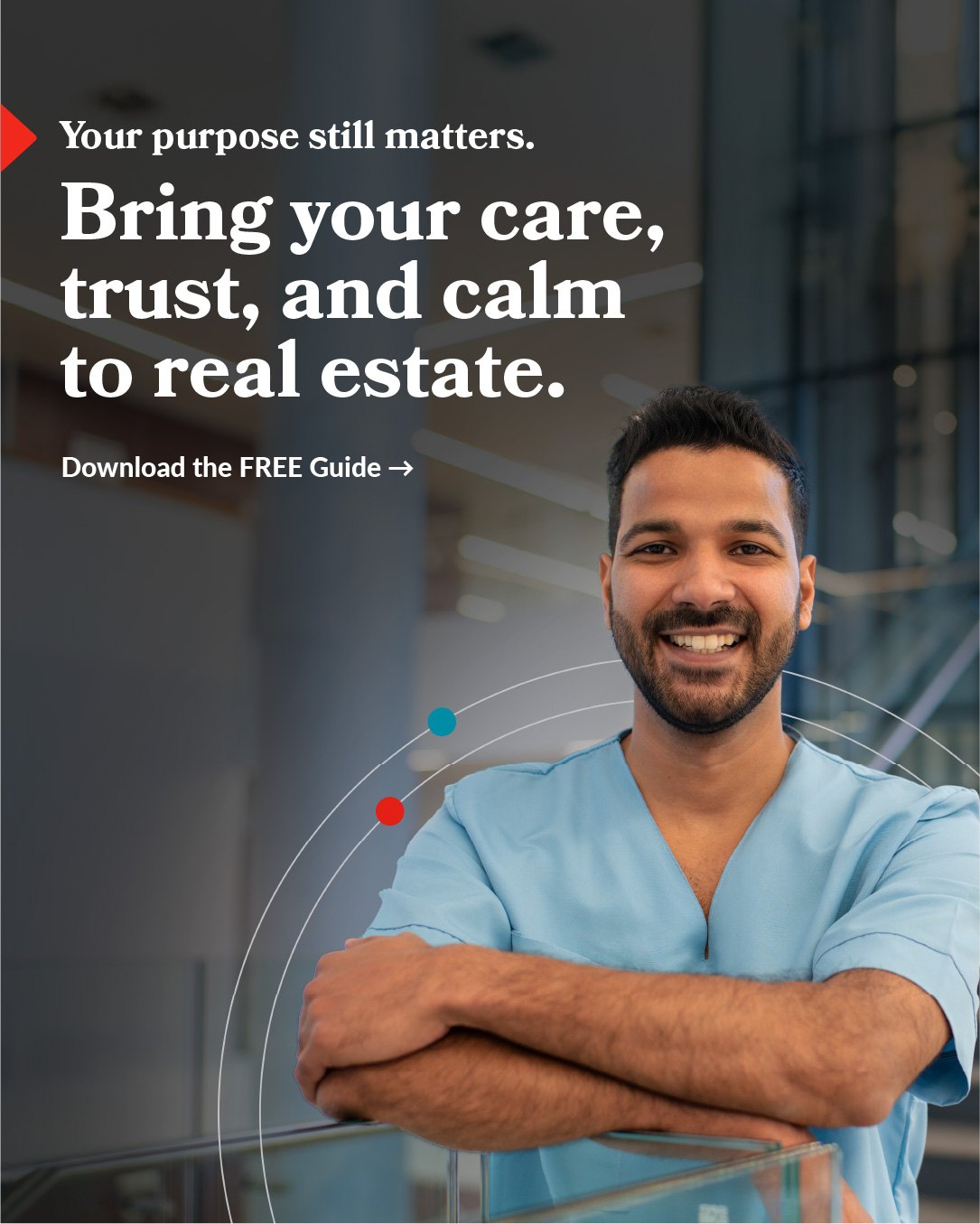Social ad: Your purpose still matters. Bring your care, trust, and calm to real estate.